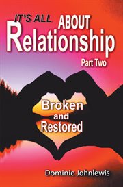 It's all about relationship part two. Broken and Restored cover image