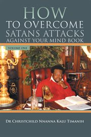 How to overcome satans attacks against your mind book volume one cover image