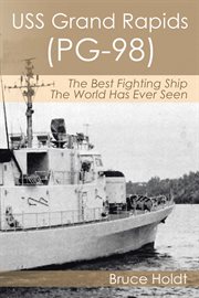 USS Grand Rapids (PG-98) : the best fighting ship the world has ever seen cover image