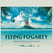 Flying fogarty. A Caribbean Adventure cover image