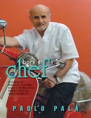 Born a chef : from Milan to Manchester, from Mafia bosses to the Man United manager! Paolo has cooked for them all! cover image