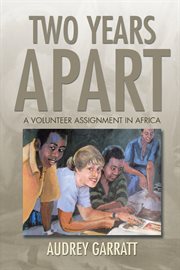 Two years apart. A Volunteer Assignment in Africa cover image