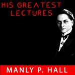 Manly p. hall greatest lectures cover image