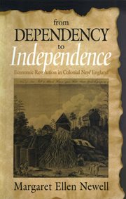 From dependency to independence : economic revolution in colonial New England cover image