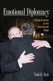 Emotional diplomacy : official emotion on the international stage cover image