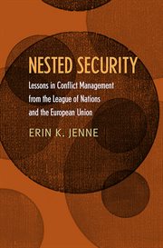 Nested security : lessons in conflict management from the League of Nations and the European Union cover image