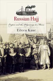 Russian hajj : empire and the pilgrimage to Mecca cover image
