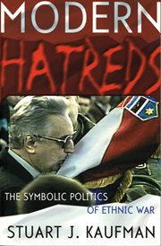 Modern hatreds : the symbolic politics of ethnic war cover image