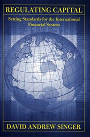 Regulating capital : setting standards for the international financial system cover image