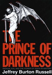 The prince of darkness : radical evil and the power of good in history cover image