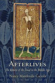 Afterlives : the return of the dead in the Middle Ages cover image