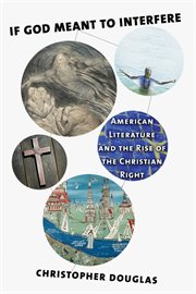 If God meant to interfere : American literature and the rise of the Christian right cover image