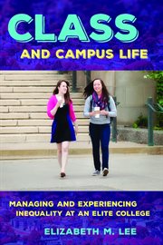 Class and campus life : managing and experiencing inequality at an elite college cover image