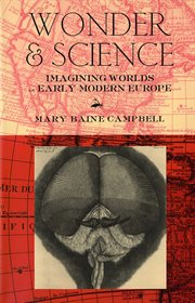 Wonder and Science : Imagining Worlds in Early Modern Europe cover image