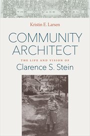 Community architect : the life and vision of Clarence S. Stein cover image