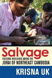 Salvage : cultural resilience among the Jorai of northeast Cambodia cover image