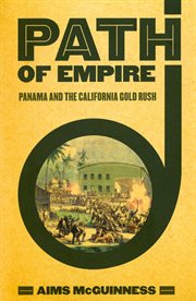 Path of empire : Panama and the California Gold Rush cover image