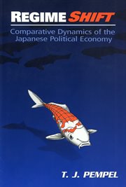 Regime shift : comparative dynamics of the Japanese political economy cover image