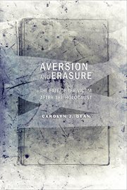 Aversion and erasure : the fate of the victim after the Holocaust cover image