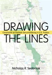 Drawing the lines : constraints on partisangerrymandering in U.S. politics cover image