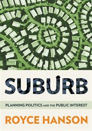 Suburb : planning politics and the public interest cover image