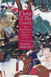 Curse on this country : the rebellious army of imperial Japan cover image