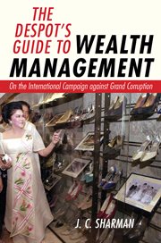 The despot's guide to wealth management : on the international campaign against grand corruption cover image