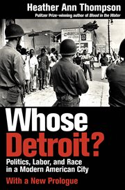 Whose Detroit? : politics, labor, and race in a modern American city cover image