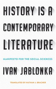 History is a contemporary literature : manifesto for the social sciences cover image