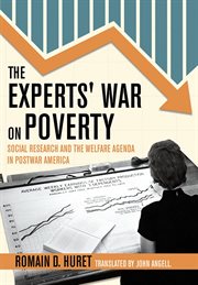 The experts' war on poverty : social research and the welfare agenda in postwar America cover image