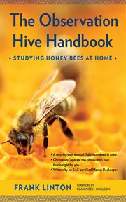 The observation hive handbook : studying honey bees at home cover image