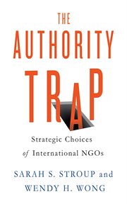 The authority trap : strategic choices of international NGOs cover image