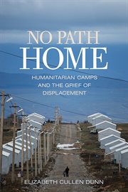 No path home : humanitarian camps and the grief of displacement cover image