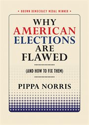 Why american elections are flawed. (And How to Fix Them) cover image