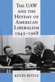 The uaw and the heyday of american liberalism, 1945ئ1968 cover image