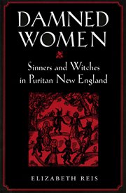 Damned women : sinners and witches in Puritan New England cover image