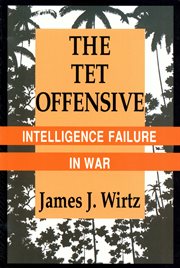 The Tet offensive : intelligence failure in war cover image