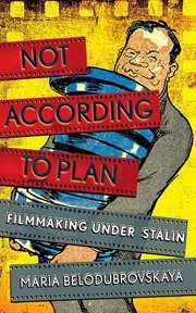 Not according to plan : filmmaking under Stalin cover image