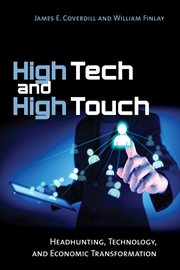 High tech and high touch : headhunting, technology, and economic transformation cover image