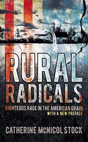 Rural radicals : righteous rage in the American grain cover image