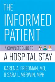 The informed patient : a complete guide to a hospital stay cover image