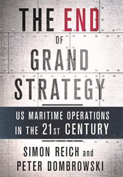 The end of grand strategy : US maritime operations in the twenty-first century cover image