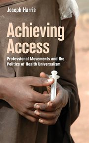 Achieving access : professional movements and the politics of health universalism cover image