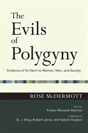 The evils of polygyny : evidence of its harm to women, men, and society cover image