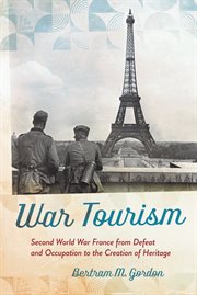 War tourism : Second World War France from defeat and occupation to the creation of heritage cover image