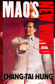 Mao's new world : political culture in the early People's Republic cover image