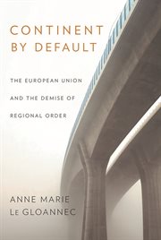 Continent by default : the European Union and the demise of regional order cover image