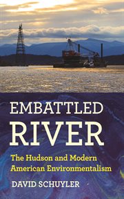 Embattled river : the Hudson and modern American environmentalism cover image
