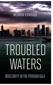 Troubled waters : insecurity in the Persian Gulf cover image