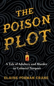The poison plot : a tale of adultery and murder in colonial Newport cover image